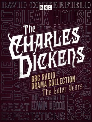 cover image of The Charles Dickens BBC Radio Drama Collection, The Later Years